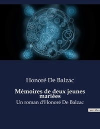 Honoré de Balzac - Mémoires de deux jeunes mariées - Un roman d'Honoré De Balzac.