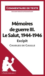 Marine Riguet - Mémoires de guerre III :  Le salut, 1944-1946 de Charles de Gaulle : excipit - Commentaire de texte.