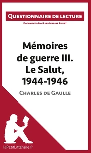 Mémoires de guerre III. Le salut, 1944-1946 de Charles de Gaulle -  lepetitlitteraire.Fr