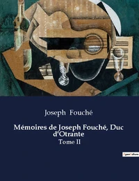 Mémoires de Joseph Fouché, duc d'Otrante