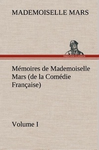 Mademoiselle Mars - Mémoires de Mademoiselle Mars (volume I) (de la Comédie Française).