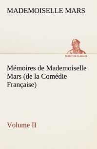 Mademoiselle Mars - TREDITION CLASSICS  : Mémoires de Mademoiselle Mars (volume II) (de la Comédie Française).