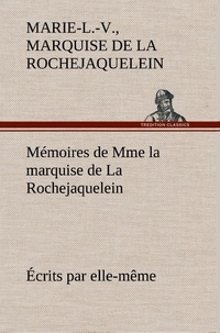 Rochejaquelein marie-louise-vi La - Mémoires de Mme la marquise de La Rochejaquelein écrits par elle-même.