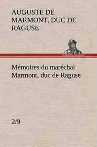 Duc de raguse Marmont auguste frédéric louis - Mémoires du maréchal Marmont, duc de Raguse, (2/9).