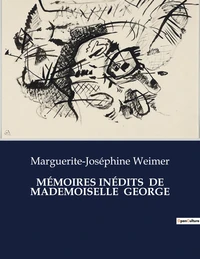 MÉMOIRES INÉDITS DE MADEMOISELLE GEORGE