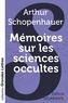 Arthur Schopenhauer - Mémoires sur les sciences occultes.