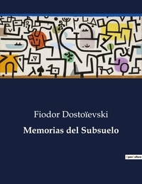 Fiodor Dostoïevski - Littérature d'Espagne du Siècle d'or à aujourd'hui  : Memorias del Subsuelo - ..