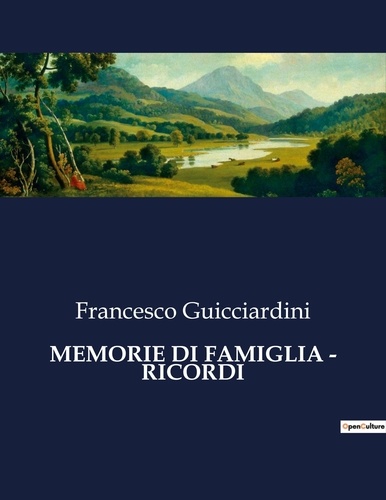 Francesco Guicciardini - Classici della Letteratura Italiana  : Memorie di famiglia - ricordi - 7099.