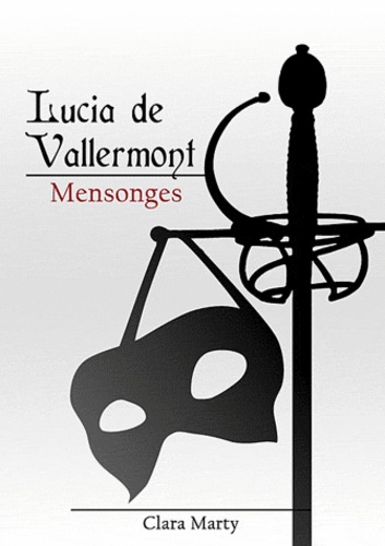 Clara Marty - Mensonges - Lucia de Vallermont.