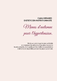 Cédric Menard - Menus d'automne pour l'hypertension.