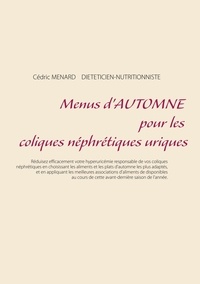 Cédric Menard - Menus d'automne pour les coliques néphrétiques uriques.