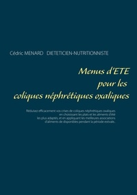 Cédric Menard - Menus d'été pour les coliques néphrétiques oxaliques.