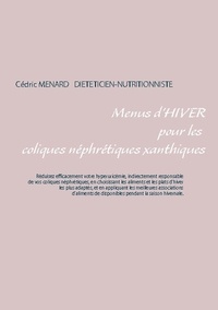Cédric Menard - Menus d'hiver pour les coliques néphrétiques xanthiques.