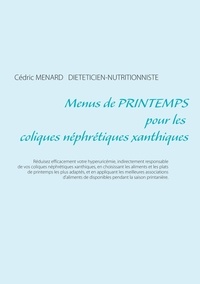 Cédric Menard - Menus de printemps pour les coliques néphrétiques xanthiques.