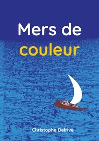 Christophe Delrive - Mers de couleur.