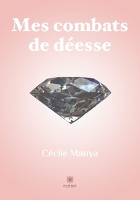 Cécile Manya - Mes combats de déesse.