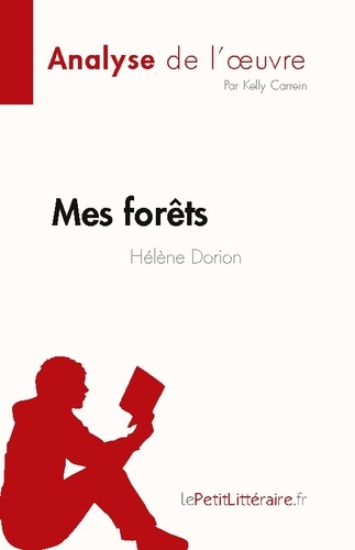Mes forêts de Hélène Dorion (Fiche de lecture). Analyse complète et résumé détaillé de l'oeuvre