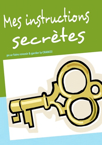 Martine Ménard - Mes instructions secrètes - Pour faire revenir et garder la chance !.