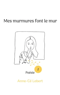 Mes murmures font le mur