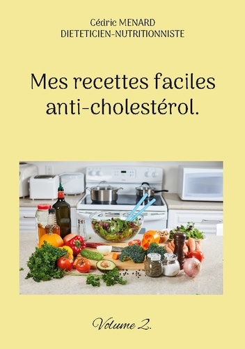 Mes recettes faciles anti-cholestérol. Volume 2