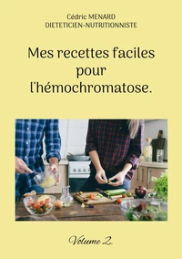 Mes recettes faciles pour l'hémochromatose