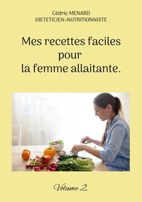Mes recettes faciles pour la femme allaitante