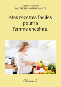 Mes recettes faciles pour la femme enceinte