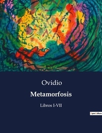  Ovidio - Littérature d'Espagne du Siècle d'or à aujourd'hui  : Metamorfosis - Libros I-VII.
