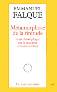 Emmanuel Falque - Métamorphose de la finitude - Essai philosophique sur la naissance et la résurrection.