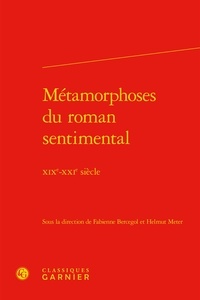  Classiques Garnier - Métamorphoses du roman sentimental - XIXe-XXIe siècle.