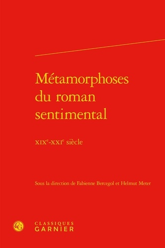 Métamorphoses du roman sentimental - XIXe-XXIe siècle