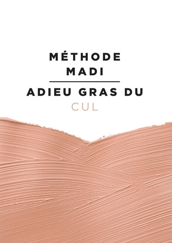 Méthode madi : adieu gras du cul