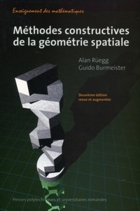 Alan Ruegg et Guido Burmeister - Méthodes constructives de la géométrie spaciale.