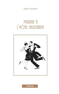 Elisabeth Bligny-Guicheteau - Meurtre à l'hôtel Bellegarde.