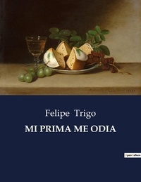 Felipe Trigo - Littérature d'Espagne du Siècle d'or à aujourd'hui  : Mi prima me odia - ..