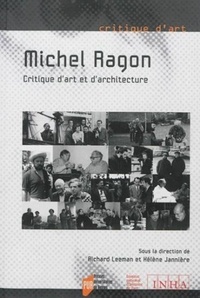 Richard Leeman et Hélène Jannière - Michel Ragon, critique d'art et d'architecture.