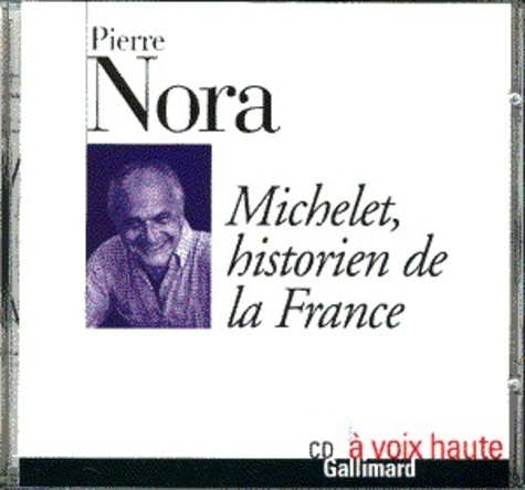 Pierre Nora - Michelet, historien de la France. 1 CD audio