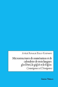 Microstructures de numération et de calendrier de trois languesgbe l'éwé, le gɛ̃gbě et le fɔ̃gbe:Convergences et Divergences