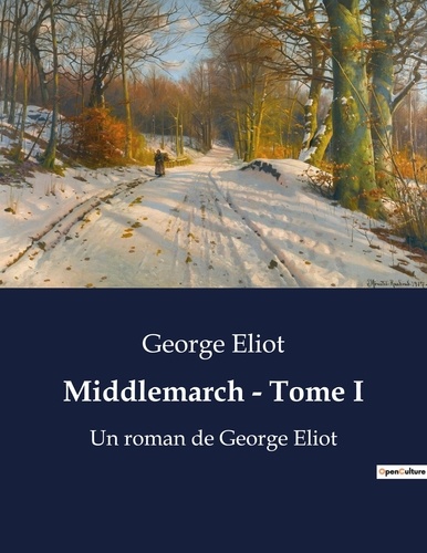 George Eliot - Middlemarch - Tome I - Un roman de George Eliot.