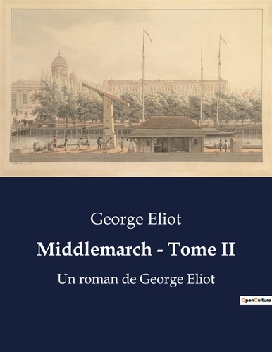 George Eliot - Middlemarch - Tome II - Un roman de George Eliot.