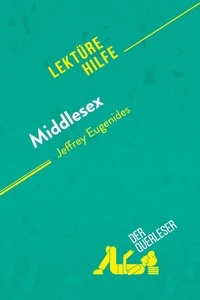 Querleser Der - Lektürehilfe  : Middlesex von Jeffrey Eugenides (Lektürehilfe) - Detaillierte Zusammenfassung, Personenanalyse und Interpretation.