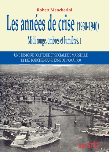 Robert Mencherini - Midi rouge, ombres et lumières - Tome 1, Les années de crise, 1930-1940.