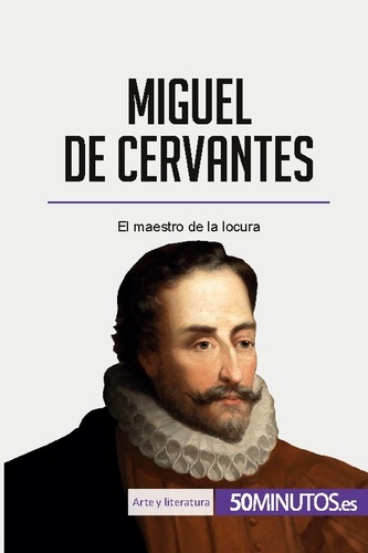  50Minutos - Arte y literatura  : Miguel de Cervantes - El maestro de la locura.