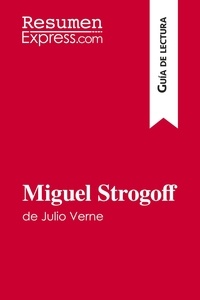  ResumenExpress - Guía de lectura  : Miguel Strogoff de Julio Verne (Guía de lectura) - Resumen y análisis completo.
