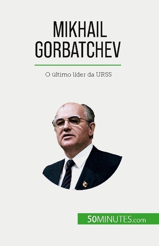 Mikhail Gorbatchev. O último líder da URSS