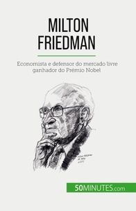 Saeger ariane De - Milton Friedman - Economista e defensor do mercado livre ganhador do Prémio Nobel.