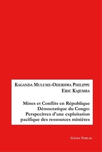Kaganda mulume-oderhwa Philippe - Mines et Conflits en République démocratique du Congo: Perspectives d'une exploitation pacifique des ressources minières.