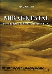 Pat Cartier - Mirage fatal - Une enquête du détective Tom Randal.