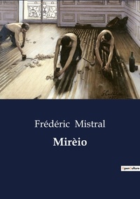 Frédéric Mistral - Mirèio.