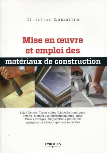 Christian Lemaitre - Mise en oeuvre et emploi des matériaux de construction.